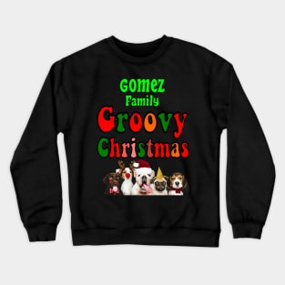 Family Christmas - Groovy Christmas GOMEZ family, family christmas t shirt, family pjama t shirt Crewneck Sweatshirt